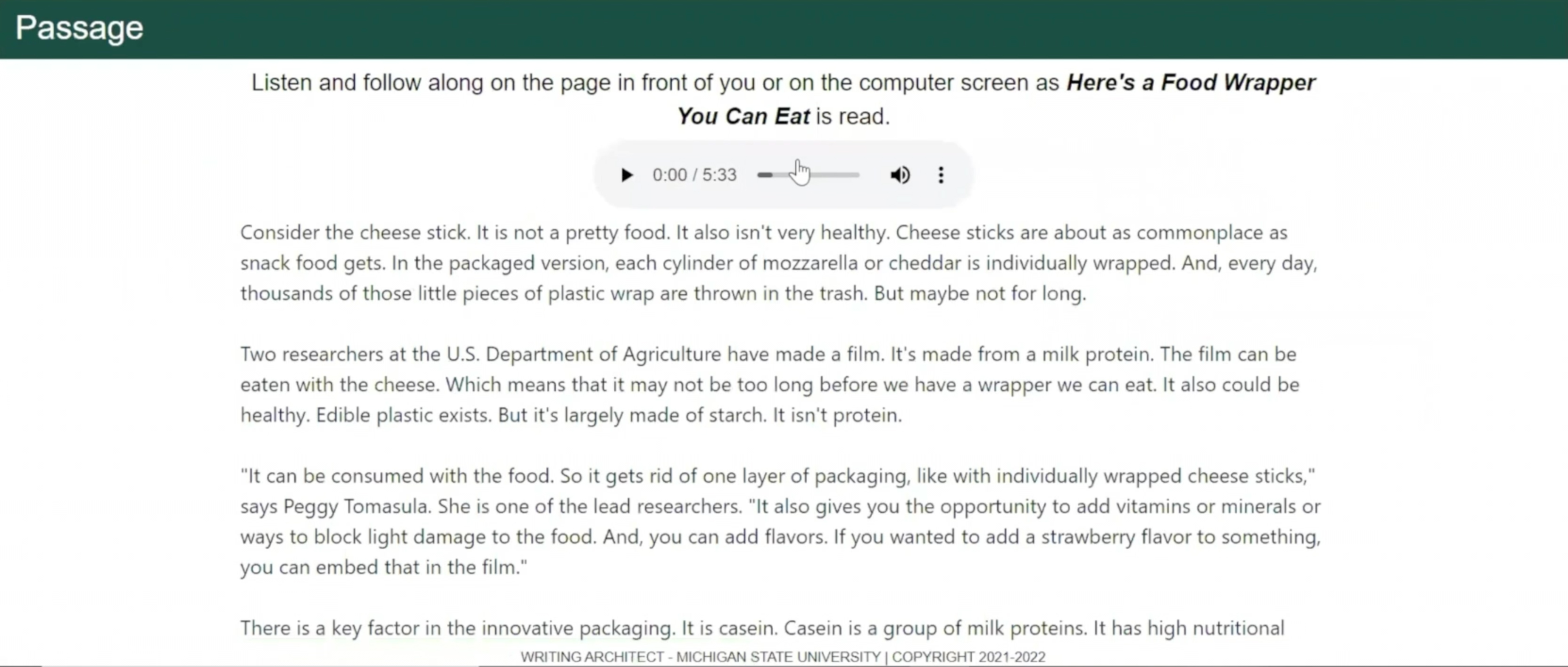 After students listen to an informational passage, they are asked to spend the subsequent 15 minutes writing a response to the passage. This assessment will provide educators with an overview of the student's writing proficiency.